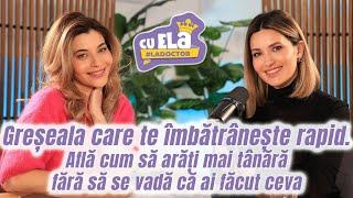 Cu Ela la doctor - Ep. #38 | Greșeala care te îmbătrânește rapid | Dr. Anna Crăciun Douglas