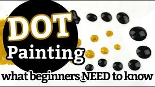 Dot Painting for Beginners || What you NEED to know to start DOT ART