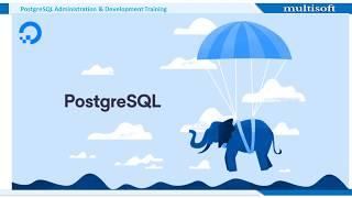 PostgreSQL Administration & Development Training @Multisoft Systems