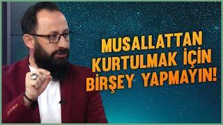 "Bende Musallat Var " diyenlerin dikkatine!