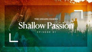 The Angling Diaries EP01 - Shallow Passion