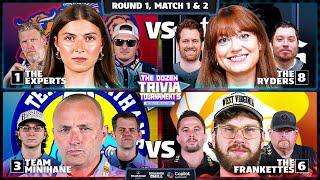 1-Experts vs. 8-Ryders & 3-Minihane vs. 6-Frankettes | Rd1, Match 1 & 2 - Dozen Trivia Tournament 5