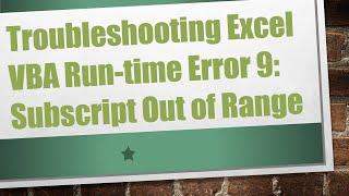 Troubleshooting Excel VBA Run-time Error 9: Subscript Out of Range