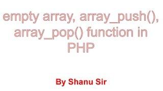 empty array, array_push,  array_pop function in php