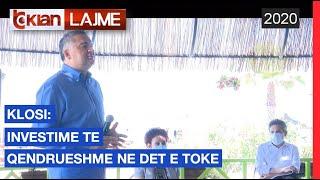 Klosi: Investime te qendrueshme ne det e toke | Lajme - News