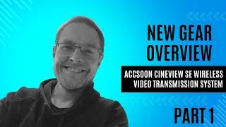 New Gear Intro, Overview and Expectations: ACCSOON CineView SE Wireless Video Transmission System