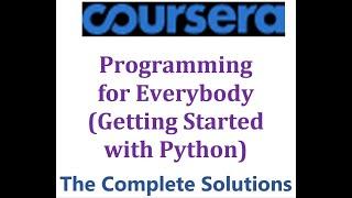 Coursera - Programming for Everybody (Getting Started with Python) - The Complete Solution