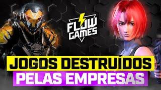 JOGOS DESTRUÍDOS ou ABANDONADOS pelas PRÓPRIAS EMPRESAS #103 #flowgames