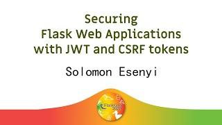 ️ Securing Flask Web Applications with JWT and CSRF tokens - Solomon Esenyi