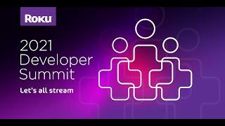 Roku 2021 Developer Summit: Keynote Address