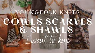 YoungFolk Knits: Cowls, Scarves & Shawls I Want To Knit