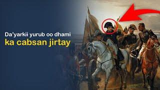 Da'yarkii yurub oo dhami ka cabsan jirtay | Napoleon Bonaparte