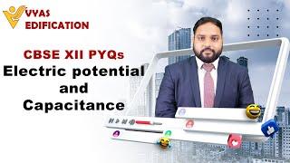 Electric potential and Capacitance | CBSE XII | PYQs | 2016-20 | Physics | Vyas Edification