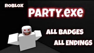 ROBLOX - PARTY.exe - ALL BADGES AND ALL ENDINGS