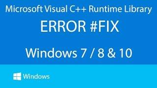 Microsoft Visual C++ Runtime Library Error | Windows 7/8 & 10 | Fix 2016