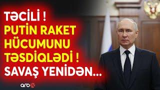 SON DƏQİQƏ! Putin XALQA MÜRACİƏT EDİR - Ukraynaya RAKET HÜCUMUNU açıqladı - Savaş yenidən qızışdı