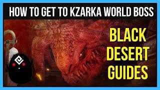 Kzarka World Boss Location in Black Desert Online