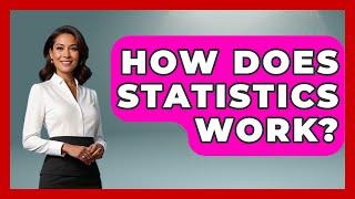 How Does Statistics Work? - The Friendly Statistician