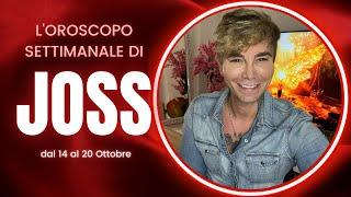 Oroscopo Settimanale di Joss dal 14 al 20 Ottobre