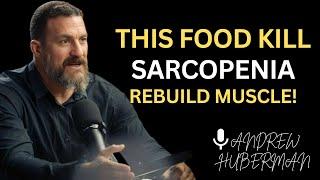 This Food Has MORE Protein Than Eggs – Fights Sarcopenia FAST! | Andrew Huberman