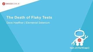 The Death Of Flaky Tests - Dave Haeffner – Selenium Ninja, Elemental Selenium