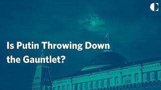 Is Putin Throwing Down the Gauntlet?