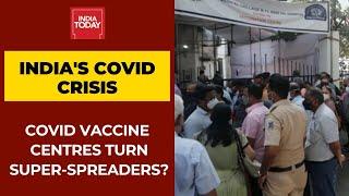 Coronavirus Crisis: Could Crowded Covid-19 Vaccine Centres Turn Super-spreaders?