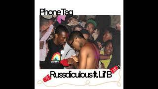 (PHONE TAG) Russdiculous X LIL B