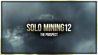 Eve Online - The Prospect - Solo Mining - Episode 12