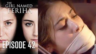 The Girl Named Feriha - Episode 42