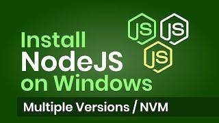 Install NodeJS (Multiple Versions) on Windows | Node Version Manager