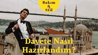 DAVETE NASIL HAZIRLANDIM & NASIL GİYİNDİM ? | CİLT BAKIMI - TRAŞ VS