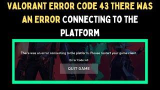 How to Fix Valorant Error Code 43 There Was an Error Connecting to the Platform on Windows 11