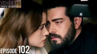 Vendetta Episode 102 | Urdu Dubbed | Kan Cicekleri | Turkish Drama in Hindi/Urdu @HudabiaDubs