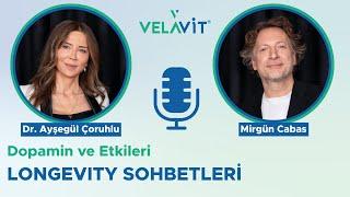 Dopamin ve etkileri | Longevity Sohbetleri #16 | Dr. Ayşegül Çoruhlu, Mirgün Cabas