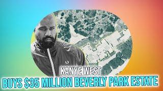 Kanye West Splurges $35 Million on Beverly Park Estate!