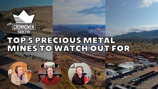 Top 5 Precious Metal Mines to Watch Out For Shared by Crownsmen Partners
