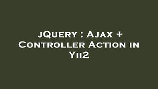 jQuery : Ajax + Controller Action in Yii2