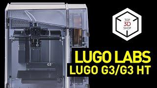 LugoLabs LUGO G3 and LUGO G3 HT Overview: Professional High-Temp FDM 3D Printers