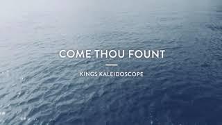 Kings Kaleidoscope // Come Thou Fount // (Lyric Video)