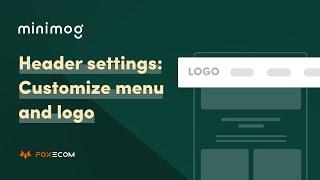 How to Set up and Edit Header in your Shopify store | Minimog theme Shopify tutorial