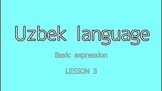 Basic expression  | LESSON 3 | Uzbek language for beginners