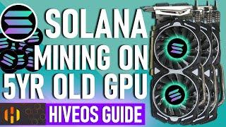 How to Mine Solana on 5 Year Old Graphics Cards | HIVEOS Guide