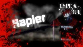 [Type://Soul] The Rapier.