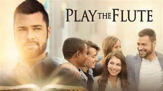 PLAY THE FLUTE/ FULL CHRISTIAN MOVIE