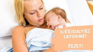 DIFFICULTIES LATCHING your baby? Try the reset position!