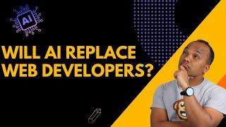 Will AI replace Web Developers - My Opinion