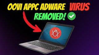 How to Remove Oovi Appc Adware Virus(Complete Guide)