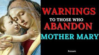 WARNINGS TO THOSE WHO ABANDON MOTHER MARY