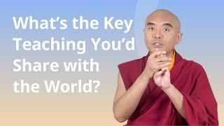 What Is the Key Teaching You Would Share with the World? — Mingyur Rinpoche